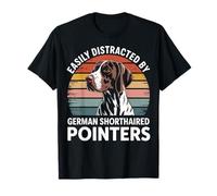 Easily Distracted by German Shorthaired Pointers Dog Funny T-Shirt