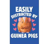 Easily Distracted by Guinea Pigs Notebook: Perfect Gift for Guinea Pig and Animal Lover Christmas A5 Notebook 200 Pages Gift