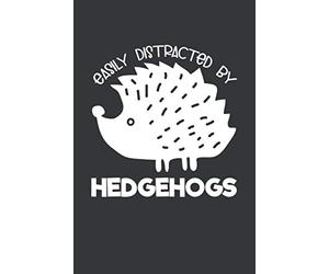 Easily Distracted by Hedgehogs: 6x9 Inch Journal Diary Notebook 110 Blank Lined Pages Hedgehog Lover Gift