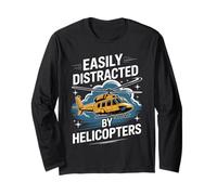 Easily Distracted by Helicopters Funny Aviation Enthusiast Long Sleeve T-Shirt