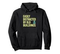 Easily Distracted By Old Buildings Architecture Enthusiast Pullover Hoodie