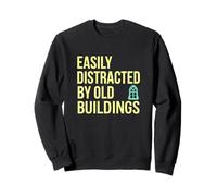 Easily Distracted By Old Buildings Architecture Enthusiast Sweatshirt