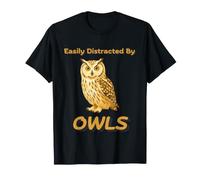 Easily Distracted by Owls They are a Hoot T-Shirt