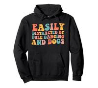 Easily distracted by Pole Dancing and Dogs Pole Dance Pullover Hoodie