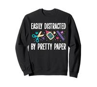 Easily Distracted By Pretty Paper Card Making Papercrafting Sweatshirt