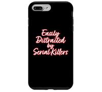 EASILY DISTRACTED BY SERIAL KILLERS - true crime fan horror Case for iPhone 7 Plus/8 Plus