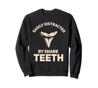 Easily Distracted By Shark Teeth Funny Shark Hunter Sweatshirt