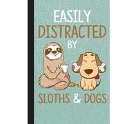 Easily Distracted By Sloths And Dogs Notebook: Vintage Lazy Sloth Lined Ruled Notebook. Cute Lined Journal for Students, Kids and Teens for Writing & Notes