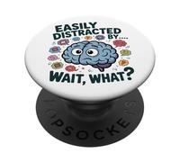 Easily Distracted by Wait What Funny ADHD Sayings PopSockets Adhesive PopGrip