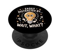 Easily Distracted by Wait What Funny ADHD Sayings PopSockets Adhesive PopGrip