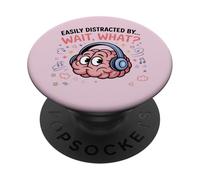 Easily Distracted by Wait What Funny ADHD Sayings PopSockets Adhesive PopGrip