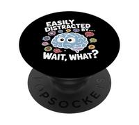 Easily Distracted by Wait What Funny ADHD Sayings PopSockets Adhesive PopGrip