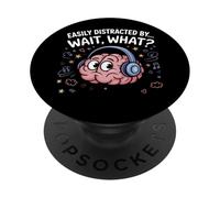 Easily Distracted by Wait What Funny ADHD Sayings PopSockets Adhesive PopGrip
