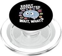 Easily Distracted by Wait What Funny ADHD Sayings PopSockets PopGrip for MagSafe