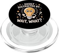 Easily Distracted by Wait What Funny ADHD Sayings PopSockets PopGrip for MagSafe