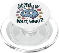 Easily Distracted by Wait What Funny ADHD Sayings PopSockets PopGrip for MagSafe