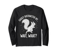 Easily Distracted by Wait What Funny ADHD Squirrel Long Sleeve T-Shirt