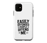 Easily Offended People Offend Me Case for iPhone 11