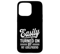 Easily Turned On By My Girlfriend Funny Design Case for iPhone 15 Pro Max