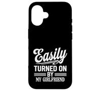 Easily Turned On By My Girlfriend Funny Design Case for iPhone 16