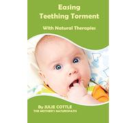 Easing Teething Torment With Natural Therapies