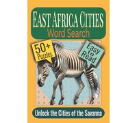 East Africa Cities Word Search Puzzle Book: Puzzles featuring Capital Cities, Coastal Gems & Mountain Towns