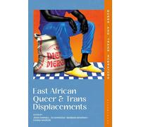 East African Queer and Trans Displacements
