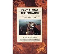 East along the Equator: A Journey up the Congo and into Zaire (Traveler / Atlantic Monthly Press)