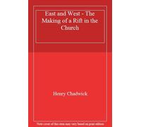 Henry Chadwick East and West: The Making of a Rift in the Church (Paperback)