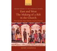 Henry Chadwick East and West: The Making of a Rift in the Church (Paperback)