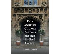 East Anglian Church Porches and their Medieval Context