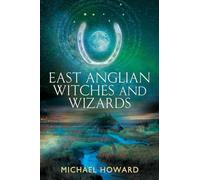 East Anglian Witches and Wizards (Witchcraft of the British Isles)