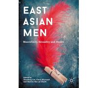 East Asian Men: Masculinity, Sexuality and Desire