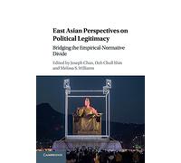 East Asian Perspectives on Political Legitimacy: Bridging the Empirical-Normative Divide