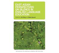 East Asian Perspectives on Silence in English Language Education (Psychology of Language Learning and Teaching): 6
