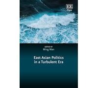 East Asian Politics in a Turbulent Era (In a Turbulent Era series)