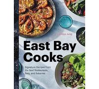 East Bay Cooks: Signature Recipes from the Best Restaurants, Bars, and Bakeries