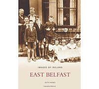 East Belfast: Images of Ireland: Ireland in Old Photographs