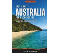 East Coast Australia for Backpackers: A Travel Guide for Slow Travel, Road Trips, and Reef Tours from Sydney to Cairns