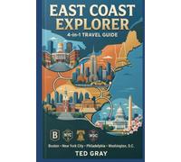 East Coast Explorer: 4-in-1 Travel Guide: Boston, New York City, Philadelphia & Washington, D.C.