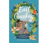 East Coasting: The Ultimate Roadtripper’s Guide to New England