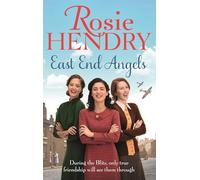 East End Angels : A heart-warming family saga about love and friendship set during the Blitz