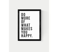 East End Prints Do More Of What Makes You Happy Framed Art - A3 - Black, White,Natural,Black