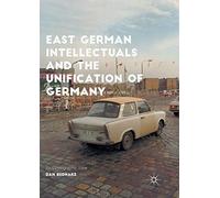 East German Intellectuals and the Unification of Germany: An Ethnographic View (Palgrave Studies in Social Science History)