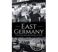 East Germany: A History from Beginning to End (History of Eastern Europe)