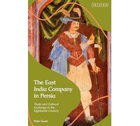 East India Company in Persia, The: Trade and Cultural Exchange in the Eighteenth Century