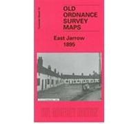 East Jarrow 1895: Tyneside Sheet 15.2 (Old Ordnance Survey Maps of Tyneside)