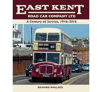 East Kent Road Car Company Ltd: A Century of Service, 1916-2016