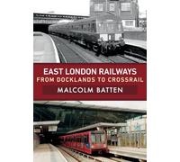 East London Railways: From Docklands to Crossrail