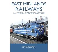 East Midlands Railways: From Steam to Modern Traction